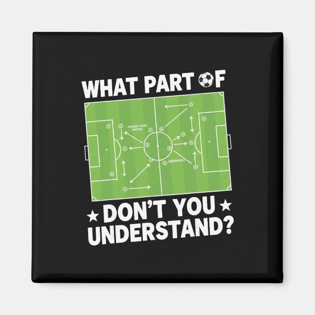 What Part Of Dont You Understand Soccer Coach Play Magnet (Vorne)