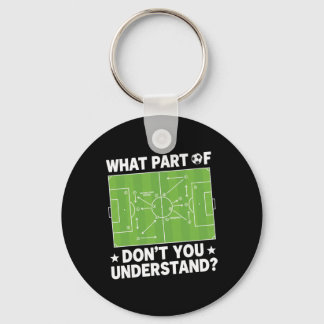 What Part Of Dont You Understand Soccer Coach Play Schlüsselanhänger