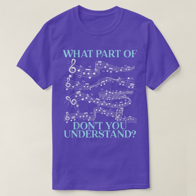 What Part Of The Music Notes Don't You Understand  T-Shirt (Design vorne)