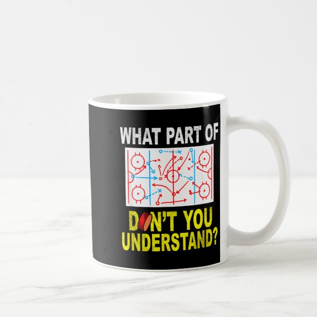 What Part Of You Don't Understand_ Funny Ice Hocke Kaffeetasse (Rechts)
