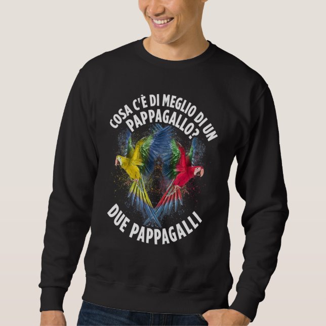 What s better than a parrot Two parrots Sweatshirt (Vorderseite)
