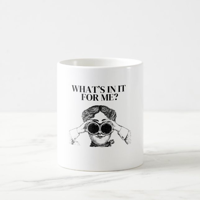 What’s In It For Me – Funny Relatable Quote Gift Kaffeetasse (Mittel)
