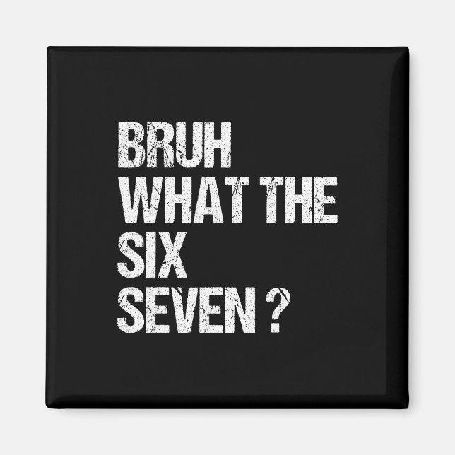 What The Bruh 67 Meme Funny Six Seven Gen Alpha Sl Magnet (Vorne)