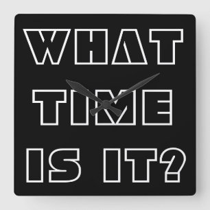 What time is it? Funny Black White Clock Asking Quadratische Wanduhr