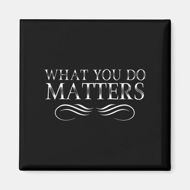 What You Do S Insring Motivational Sitive  Magnet (Vorne)
