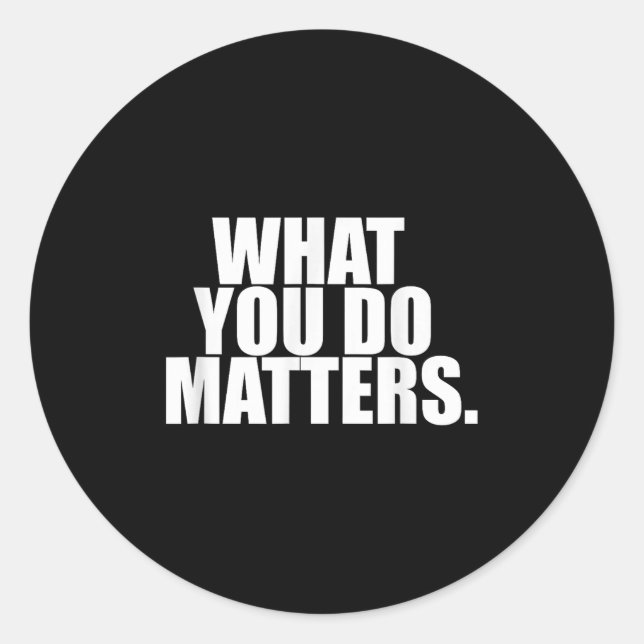 What You Do S Motivation Life  Runder Aufkleber (Vorderseite)