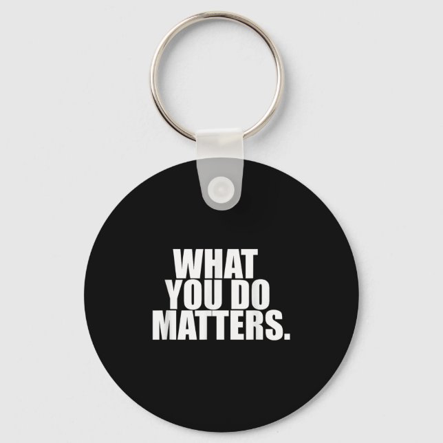 What You Do S Motivation Life  Schlüsselanhänger (Vorderseite)