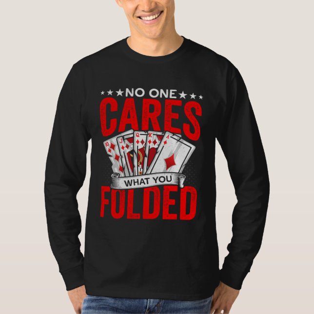 What You Folded Gambling Poker Player Casino Deale T-Shirt (Vorderseite)