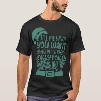 What You Really Want Christmas Xmas Holiday Santa T-Shirt