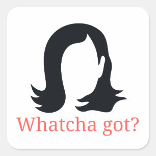 Whatcha Got Kamala Harris 2024 Frau Präsidentin Quadratischer Aufkleber