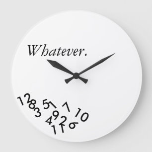 Whatever. Clock Große Wanduhr