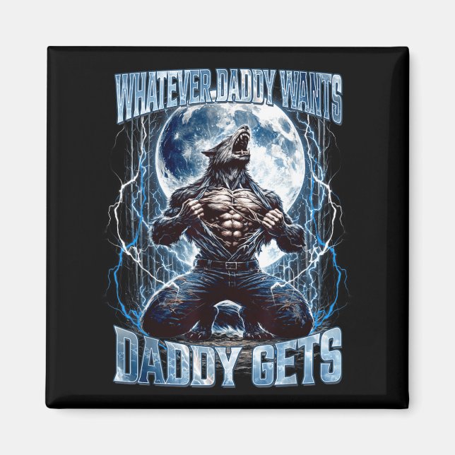 Whatever Daddy Wants Daddy Gets Funny Alpha Wolf M Magnet (Vorne)