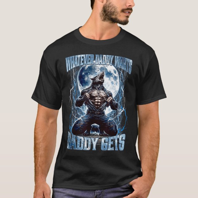 Whatever Daddy Wants Daddy Gets Funny Alpha Wolf M T-Shirt (Vorderseite)