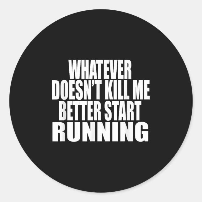 Whatever Doesn't Kill Me Better Start Running Moti Runder Aufkleber (Vorderseite)