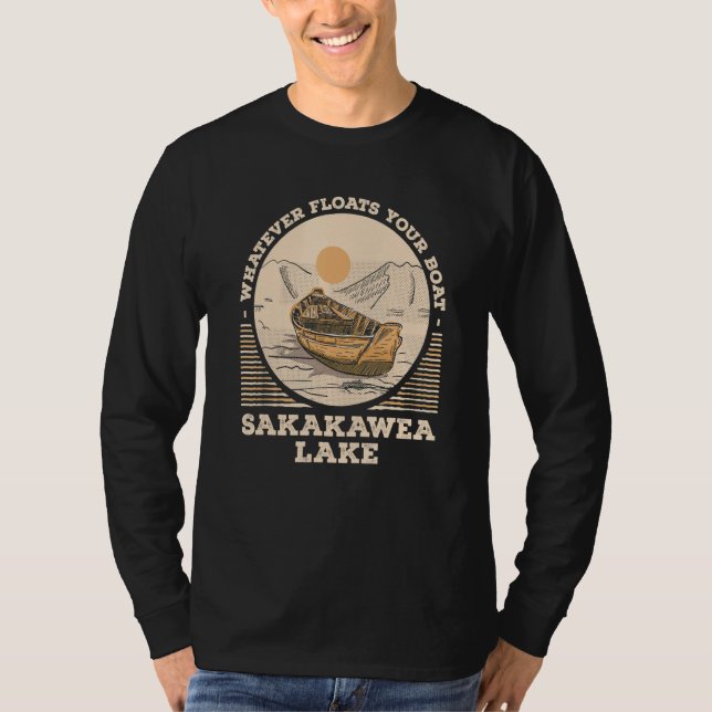 Whatever Floats Your Boat Lake Sakakawea Motivatio T-Shirt (Vorderseite)