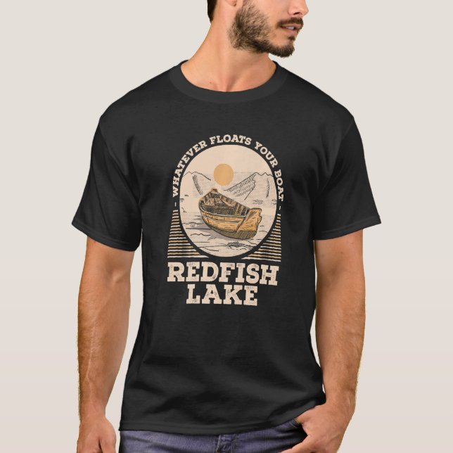 Whatever Floats Your Boat Redfish Lake Motivationa T-Shirt (Vorderseite)