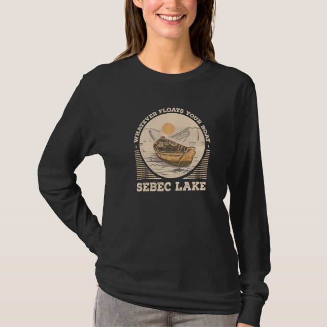 Whatever Floats Your Boat Sebec Lake Motivational  T-Shirt (Vorderseite)