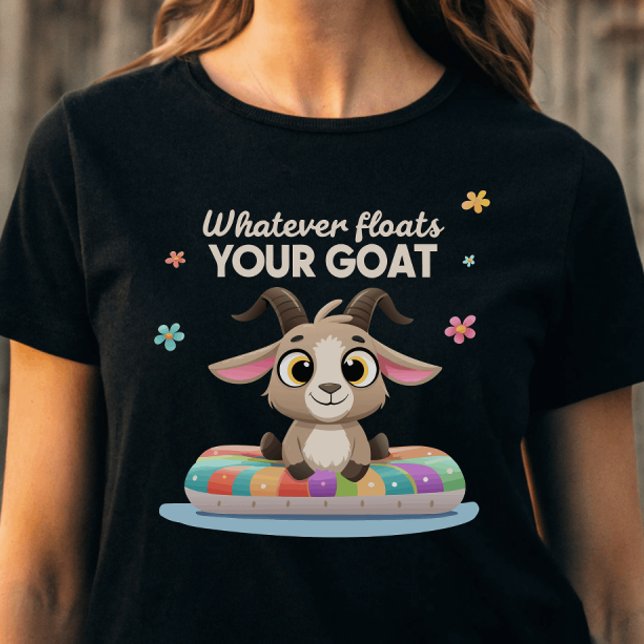 Whatever Floats Your Goat Farming Pun T-Shirt (Von Creator hochgeladen)