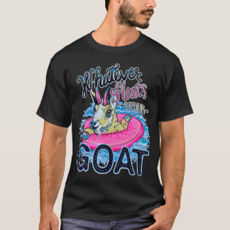 Whatever Floats Your Goat Funny Goat T-Shirt