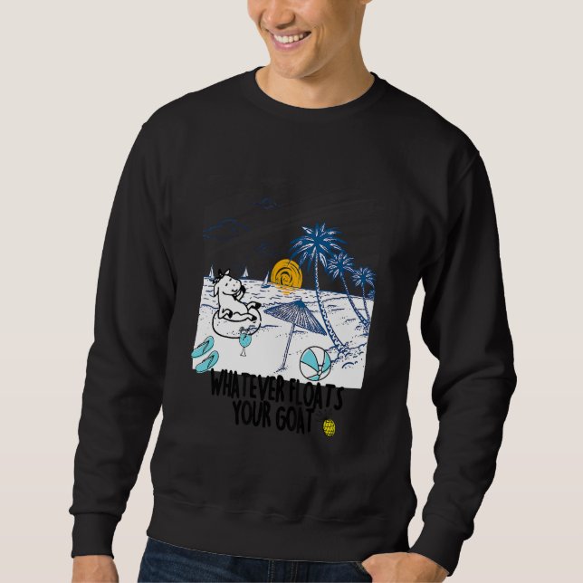 Whatever Floats Your Goat Goat River Floating   Sweatshirt (Vorderseite)