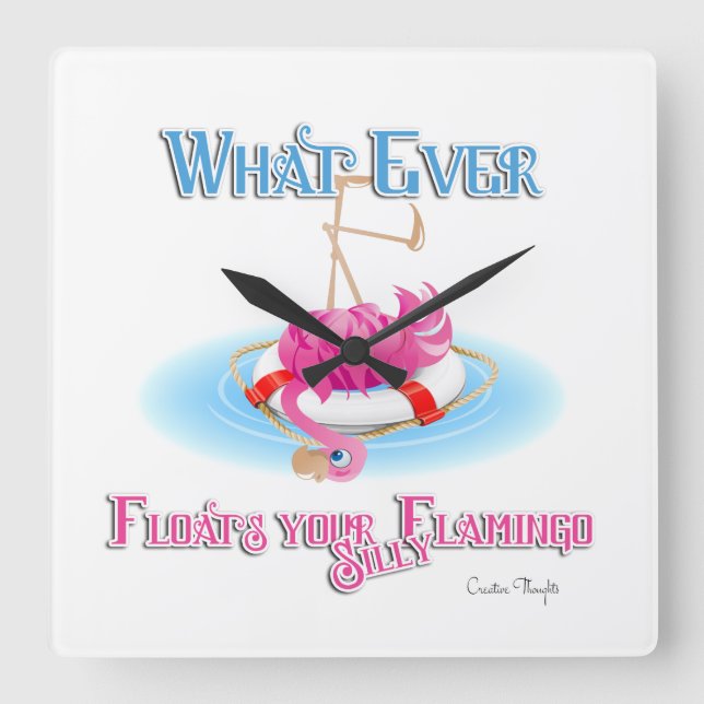 Whatever Floats Your Silly Flamingo Quadratische Wanduhr (Vorderseite)
