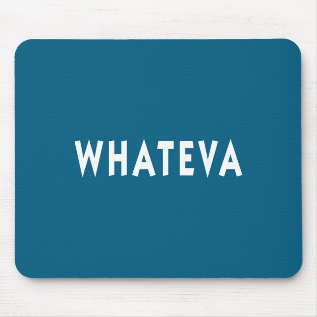 Whatever Funny Sarcastic Quote Whateva Gift  Mousepad (Vorne)