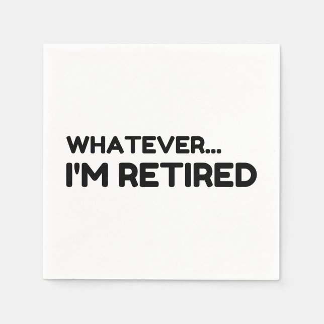 Whatever. I’m Retired Serviette (Vorderseite)