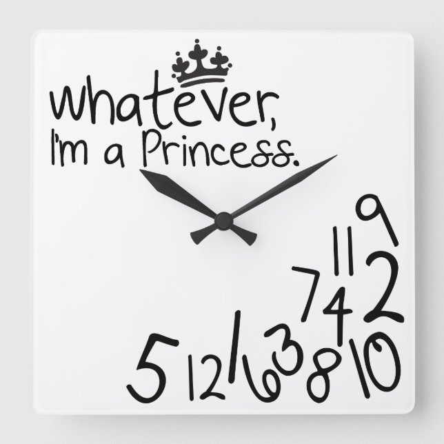 Whatever, I'm a Princess Quadratische Wanduhr (Vorderseite)