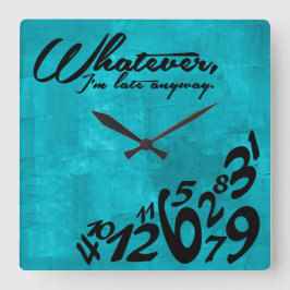 Whatever, I'm late anyway - aqua blue Quadratische Wanduhr