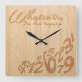 Whatever, I'm late anyway - Faux Engrave Wood Look Quadratische Wanduhr