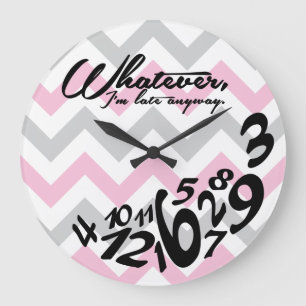 whatever, I'm late anyway - pink and gray chevron Große Wanduhr