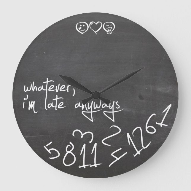 whatever, I'm late Anyways - chalkboard Große Wanduhr (Vorderseite)