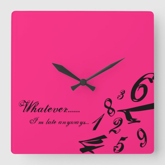 Whatever I'm Late Anyways Clock Time Numbers Hours Quadratische Wanduhr (Vorderseite)
