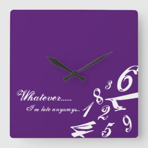 Whatever I'm Late Anyways Clock Time Numbers Hours Quadratische Wanduhr