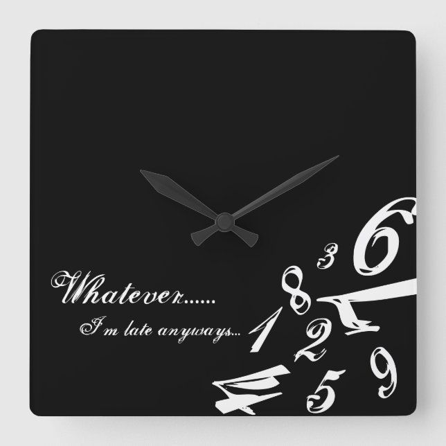 Whatever I'm Late Anyways Clock Time Numbers Hours Quadratische Wanduhr (Vorderseite)