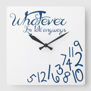 whatever, I'm late anyways (dark midnight blue) Quadratische Wanduhr