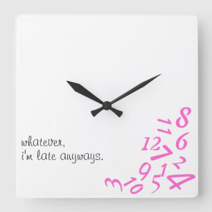 ~Whatever, I'm Late Anyways~ WALL CLOCK, PINK Quadratische Wanduhr