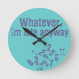 Whatever im late wall clock runde wanduhr