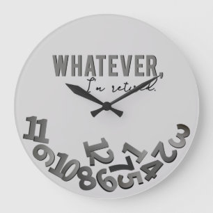 Whatever, I'm retired, Gray Acrylic Wall Clock Große Wanduhr