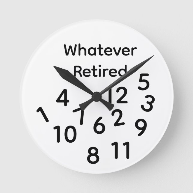 Whatever Retired Runde Wanduhr (Vorderseite)