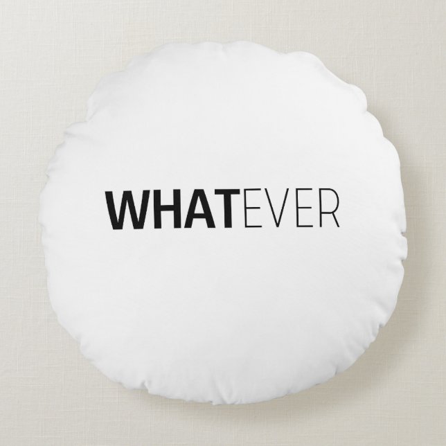 "WHATEVER" RUNDES KISSEN (Vorderseite)