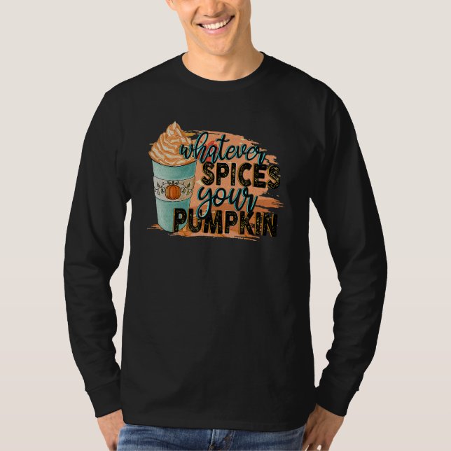 Whatever Spices Your Pumpkin  Autumn Halloween Tha T-Shirt (Vorderseite)