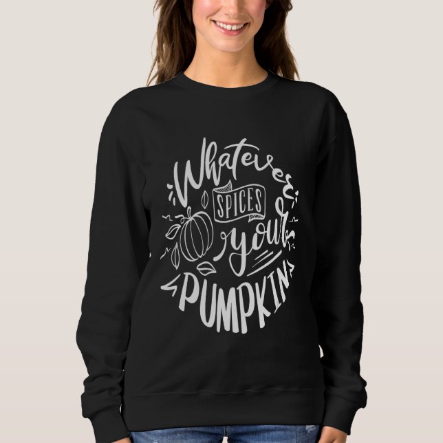 Whatever spices your pumpkin sweatshirt (Vorderseite)