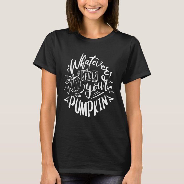 Whatever spices your pumpkin T-Shirt (Vorderseite)
