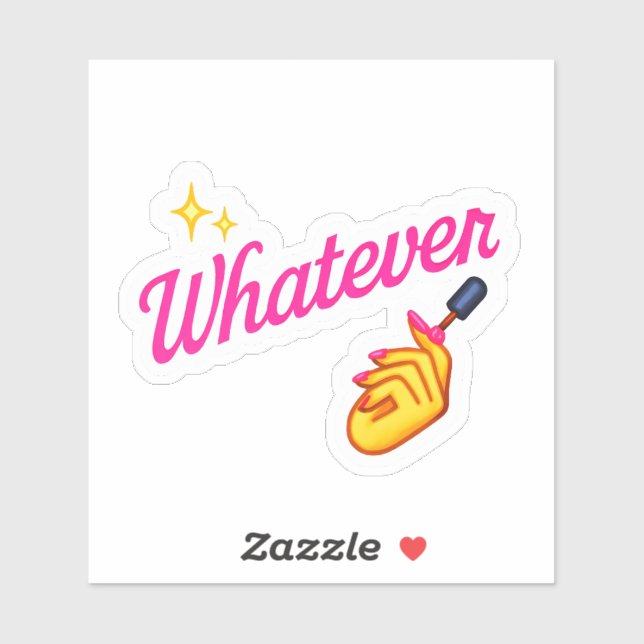  “Whatever” Sticker –with Nail Emoji attitude (Blatt)