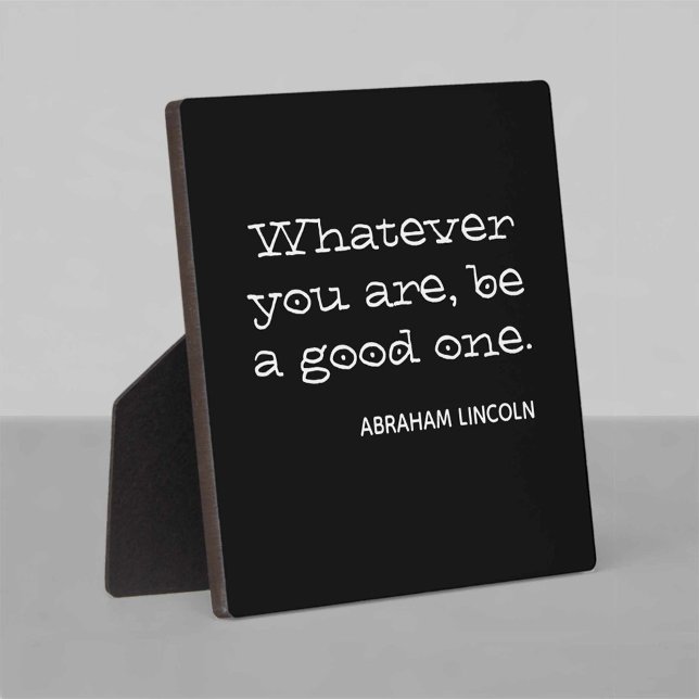 Whatever you are, be a good one. Motivational Fotoplatte (Von Creator hochgeladen)