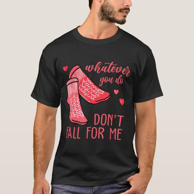 Whatever You Do Don't Fall For Me Rn Pct Cna Nurse T-Shirt (Vorderseite)