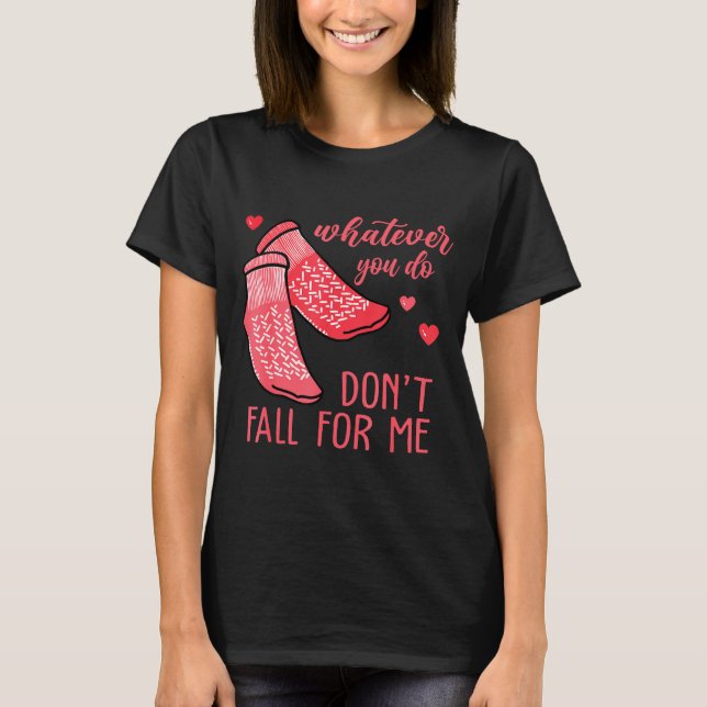 Whatever You Do Don't Fall For Me Rn Pct Cna Nurse T-Shirt (Vorderseite)