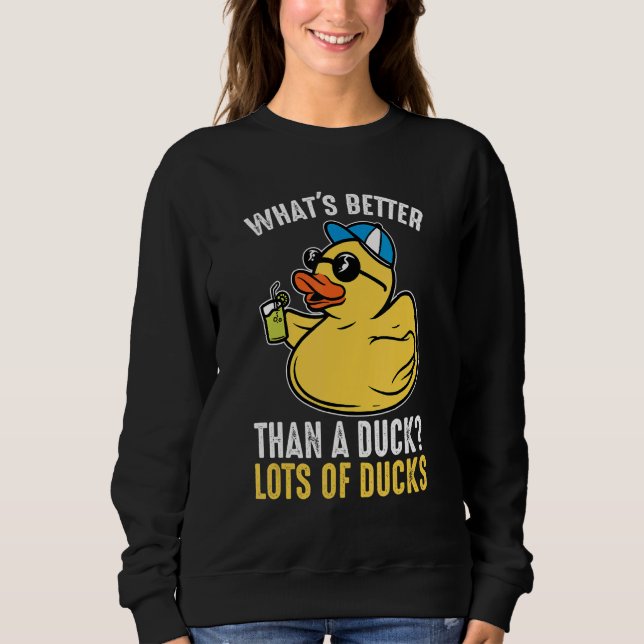What's better than a duck Rubber Duck Sweatshirt (Vorderseite)
