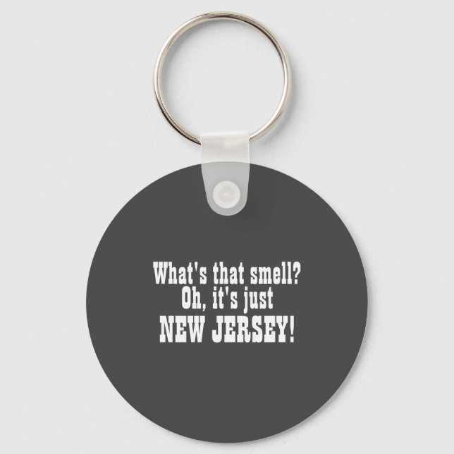 Whats That Smell Oh Its Just New Jersey  Schlüsselanhänger (Vorderseite)
